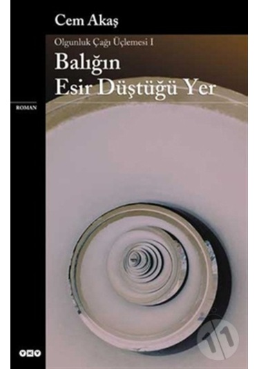 Olgunluk Çağı Üçlemesi 1 Balığın Esir Düştüğü Yer - Cem Akaş