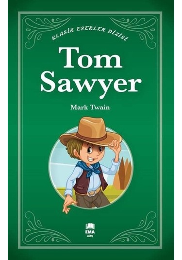 Tom Sawyer - Klasik Eserler Dizisi - Mark Twain - Ema Genç