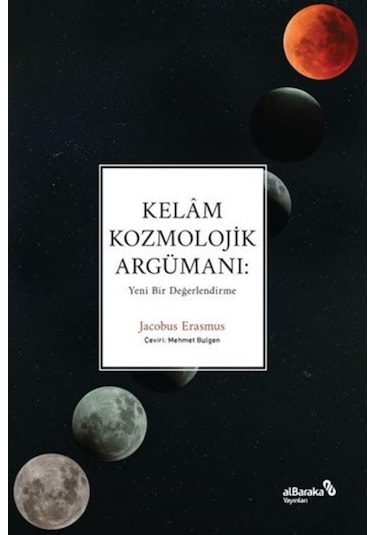 Kelam Kozmolojik Argümanı: Yeni Bir Değerlendirme - Jacobus Erasmus - alBaraka Yayınları
