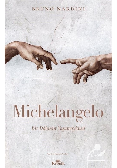 Michelangelo: Bir Dahinin Yaşamöyküsü - Bruno Nardini - Kronik Kitap