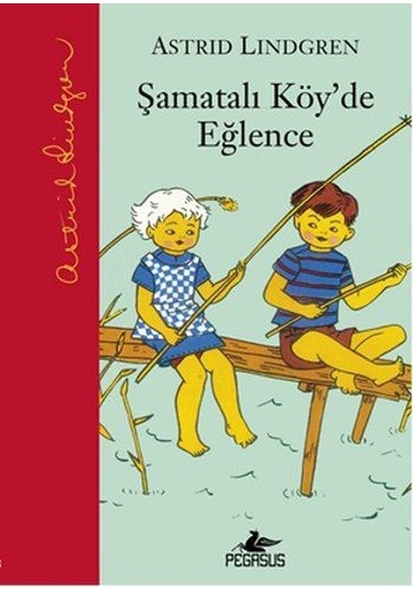 Şamatalı Köy'de Eğlence - Astrid Lindgren - Pegasus