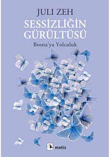 Sessizliğin Gürültüsü - Juli Zeh - Metis Yayınları