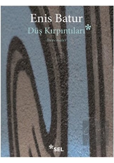 Düş Kırpıntıları - Enis Batur - Sel Yayıncılık