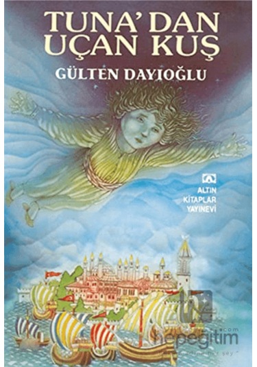 GK - Tuna'dan Uçan Kuş - Gülten Dayıoğlu - Altın Kitaplar