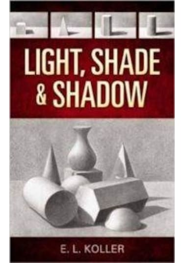 Light, Shade and Shadow 9780486468853
