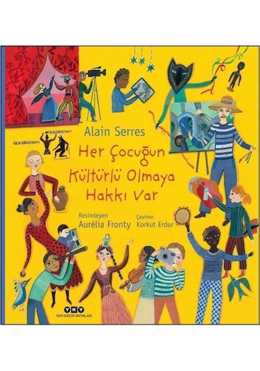Her Çocuğun Kültürlü Olmaya Hakkı Var - Alain Serres - Yapı Kredi Yayınları