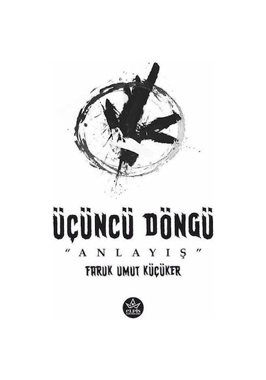 Üçüncü Döngü: Anlayış - Faruk Umut Küçüker - Elpis Yayınları