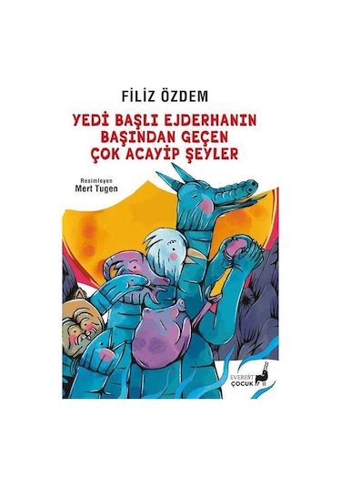 Yedi Başlı Ejderhanın Başından Geçen Çok Acayip Şeyler / Filiz...