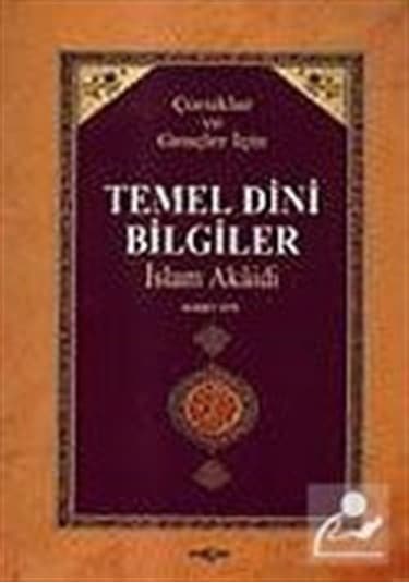 Temel Dini Bilgiler Çocuklar ve Gençler için / Ahmet Efe