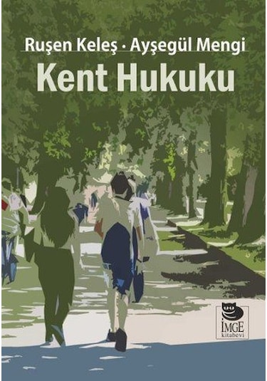 Kent Hukuku - Ruşen Keleş -  Ayşegül Mengi - İmge Kitabevi