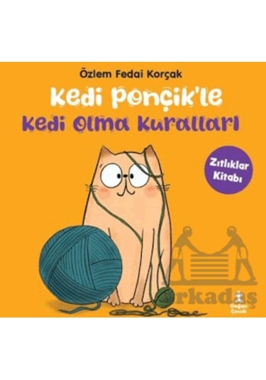 Kedi Ponçikle Kedi Olma Kuralları - Zıtlıklar Kitabı
