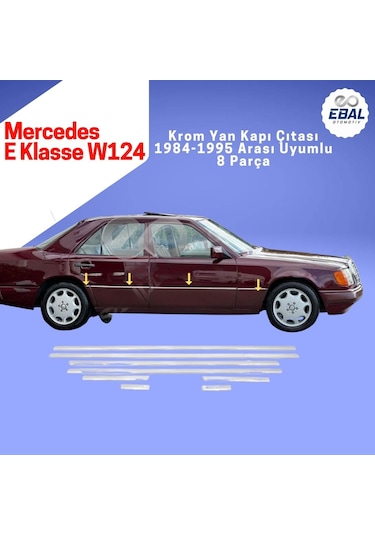 Ebal Otomotiv Mercedes E Klasse W124 Krom Yan Kapı Çıtası 8 prç 1984-1995 arası