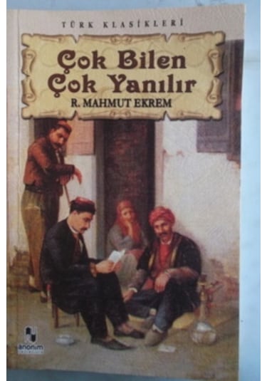 Çok Bilen Çok Yanılır/Recaizade Mahmut Ekrem