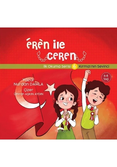 Eren ile Ceren İlk Okuma Serisi 6 - Kırmızı'nın Sevinci - Nurdan Damla - Motto Yayınları