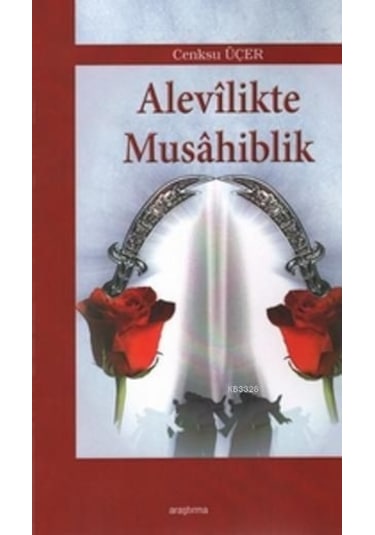 Alevilikte Musahiblik  - Cenksu Üçer  - Araştırma Yayıncılık