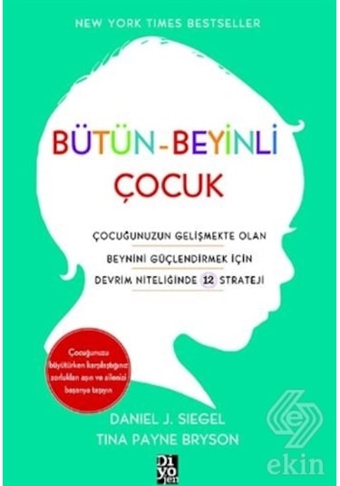 Bütün Beyinli Çocuk/Daniel J. Siegel.Tina Payne Bryson