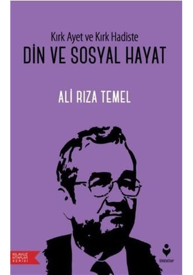 Kırk Ayet ve Kırk Hadiste Din Ve Sosyal Hayat / Ali Rıza Temel