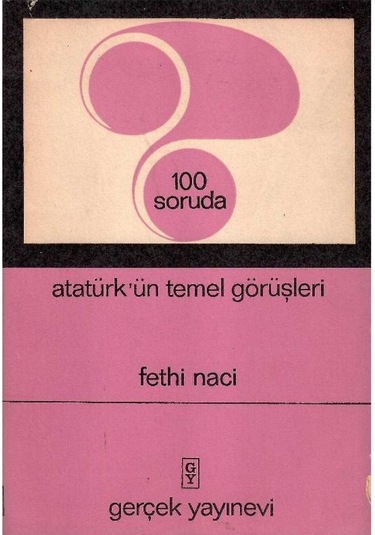Atatürkün Temel Görüşleri 100 Soruda - Fethi Naci 1.baskı