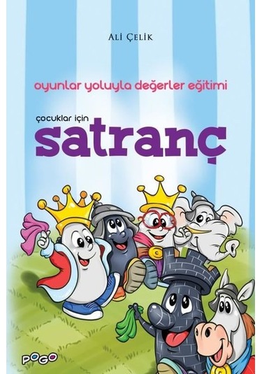 Çocuklar için Satranç - Oyunlar Yoluyla Değerler Eğitimi - Ali Çelik - Pogo