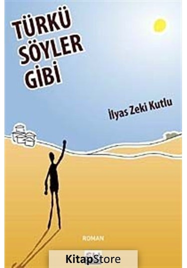 Türkü Söyler Gibi - İlyas Zeki Kutlu - Su Yayınları