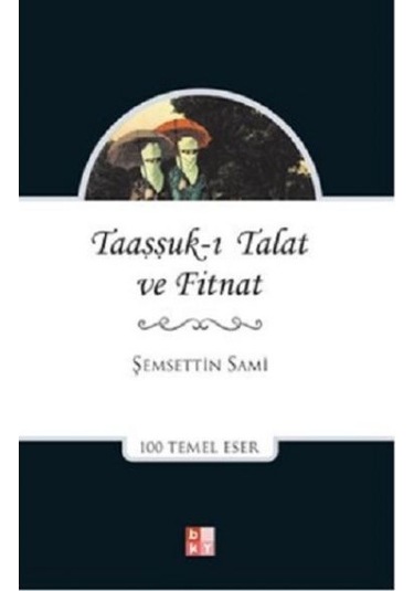 Taaşşuk-ı Talat ve Fitnat - Şemseddin Sami - Babıali Kültür