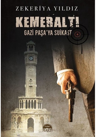 Kemeraltı & Gazi Paşa'ya Suikast / Zekeriya Yıldız