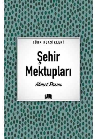 Şehir Mektupları - Türk Klasikleri - Ahmet Rasim - Ema Kitap