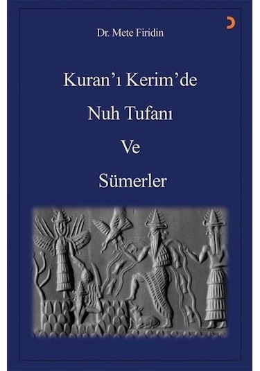 Kuran'ı Kerim'de Nuh Tufanı ve Sümerler  - Mete Firidin  - Cinius