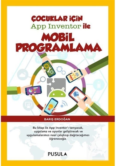 Çocuklar için App Inventor ile Mobil Programlama - Barış Erdoğan - Pusula Yayıncılık
