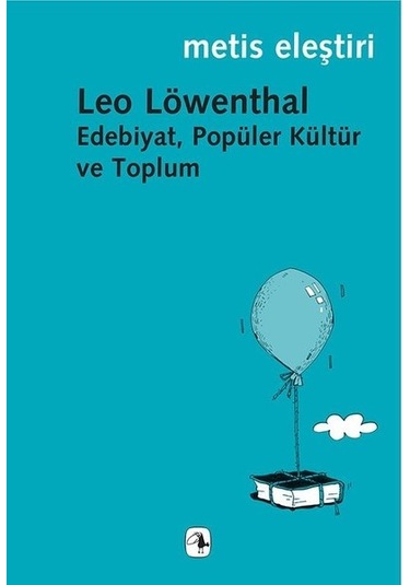 Edebiyat Popüler Kültür ve Toplum - Leo Löwenthal - Metis Yayınları