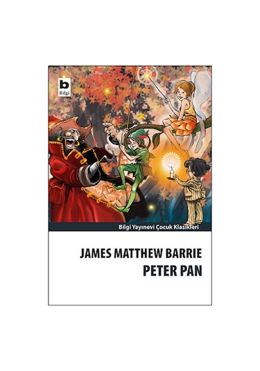 Peter Pan - James Matthew Barrie - Bilgi Yayınevi
