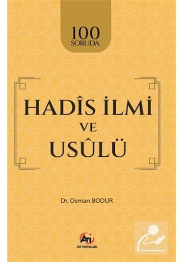 100 Soruda Hadîs İlmi Ve Usûlü / Dr. Osman Bodur