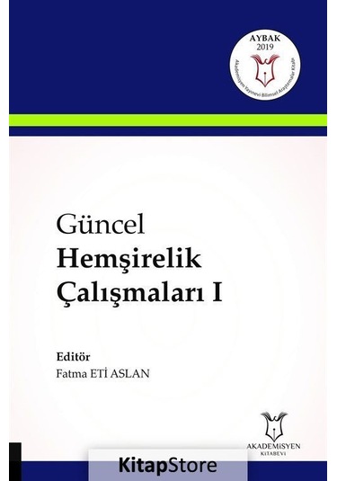 Güncel Hemşirelik Çalışmaları 1- Akademisyen Kitabevi