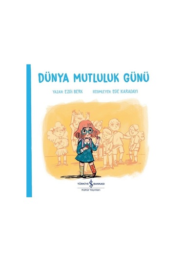 Dünya Mutluluk Günü - Ezgi Berk - İş Bankası Kültür Yayınları