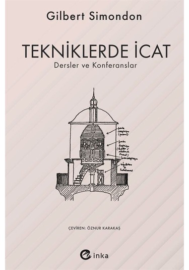 Tekniklerde İcat - Dersler ve Konferanslar - Gilbert Simondon - İnka