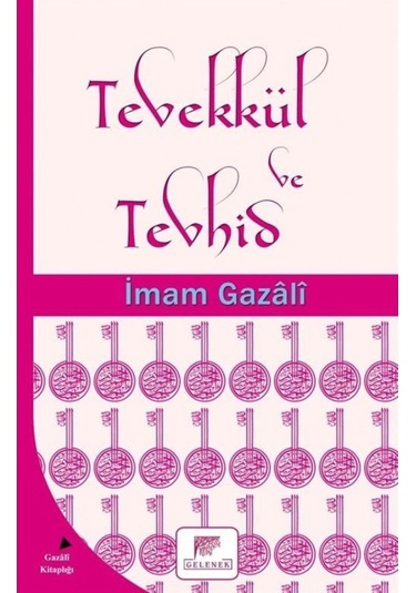 Tevekkül ve Tevhid - İmam Gazali - Gelenek Yayınları
