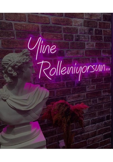 Yine Rolleniyorsun Yazılı Tabela Renkli