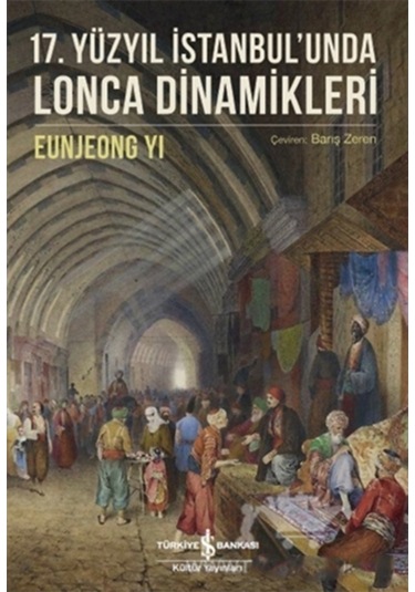 17. Yüzyıl Istanbul Unda Lonca Dinamikleri