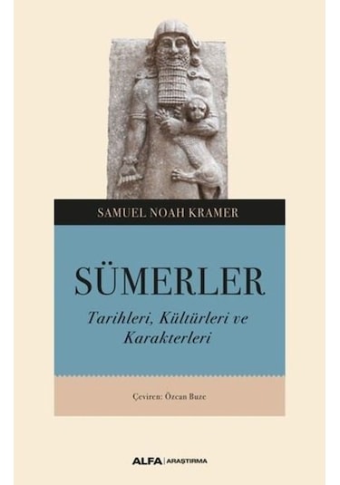 Sümerler: Tarihleri. Kültürleri Ve Karakterleri