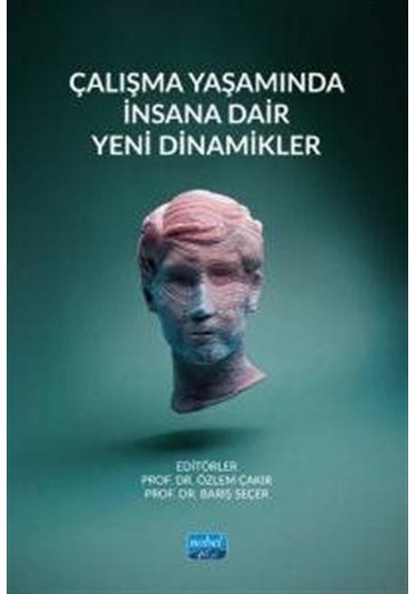 Çalışma Yaşamında İnsana Dair Yeni Dinamikler / Kolektif