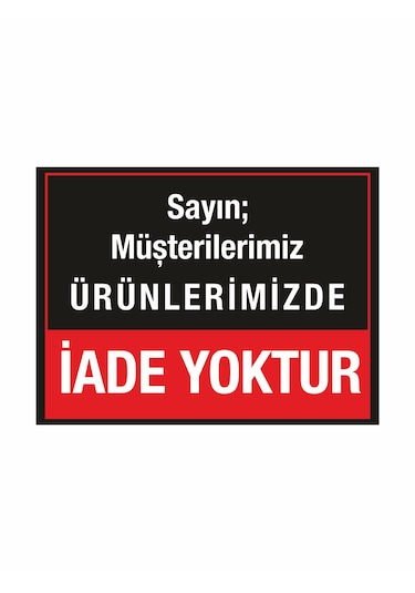 Mağaza İşyeri Dükkan İade Yoktur Uyarı Levhası