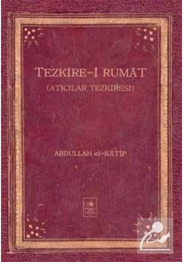 Tezkire-i Rumat - Abdullah el-Katip - İstanbul Fetih Cemiyeti
