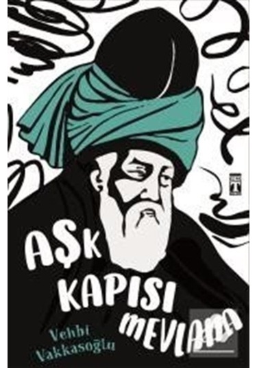 Aşk Kapısı Mevlana / Vehbi Vakkasoğlu 9786050829310