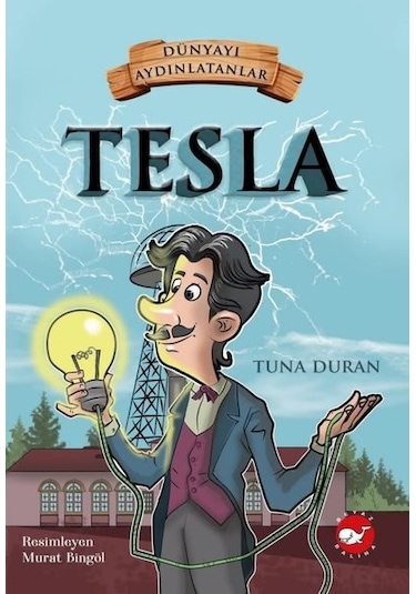 Tesla-Dünyayı Aydınlatanlar - Tuna Duran - Beyaz Balina Yayınları