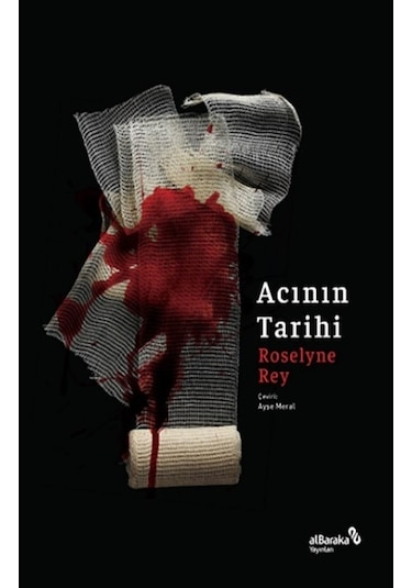 Acının Tarihi - Roselyne Rey - alBaraka Yayınları