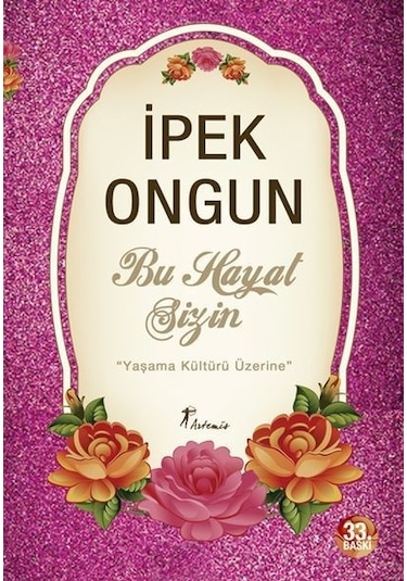 Bu Hayat Sizin - İpek Ongun - Artemis Yayınları
