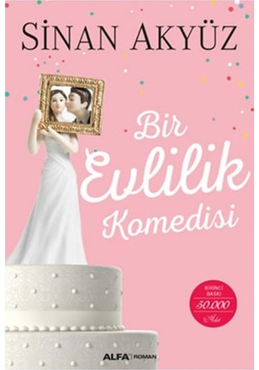 Bir Evlilik Komedisi - Sinan Akyüz - Alfa Yayıncılık