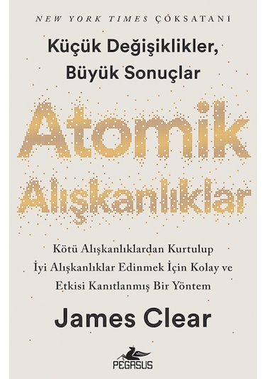 Atomik Alışkanlıklar - James Clear - Pegasus