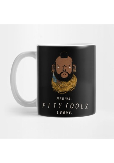 Arrive. Pity Fools. Leave. - Mr T Kupa Bardak Çok Renkli