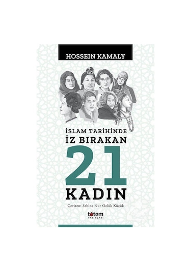 Islam Tarihinde Iz Bırakan 21 Kadın / Hossein Kamaly 9789944330855